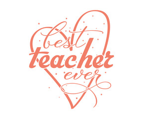 Best Teacher Ever Teacher Gratitude Quotes Lettering design, teacher Life Design for Poster Mug Tote Bag T-Shirt 