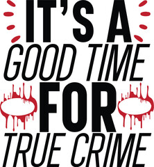 It's A Good Time For True Crime svg