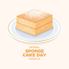 National Sponge Cake Day vector illustration. Piece of fluffy block cake on a plate icon vector. Slice of cake with powdered sugar on top drawing. August 23 every year. Important day