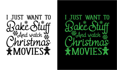 I Just Want To Bake Stuff And Watch Christmas Movies Svg
