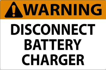 Naklejka na ściany i meble Warning Sign Disconnect Battery Charger On White Background