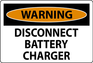 Warning Sign Disconnect Battery Charger On White Background