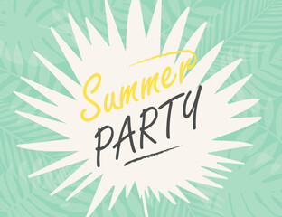 Summer party poster with inscription and tropical leaves. Vector illustration.