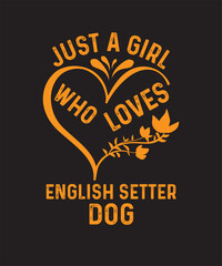 Just A Girl Who Loves Dogs Cute Typography Design T-Shirt Design, Gift For Puppies Lover, Birthday Present,