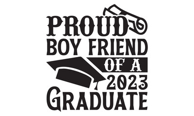 Proud Boy Friend Of A 2023 Graduate - Graduation T Shirt Design, Hand drawn lettering phrase, Cutting and Silhouette, card, Typography Vector illustration for poster, banner, flyer and mug.