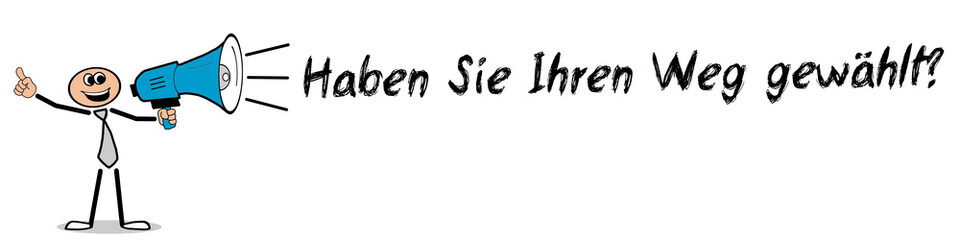 Haben Sie Ihren Weg gewählt?