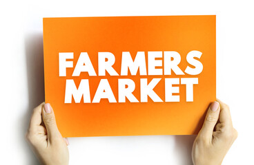 Farmers Market - physical retail marketplace intended to sell foods directly by farmers to consumers, text concept on card