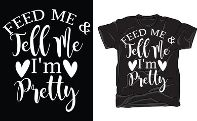 Funny T-shirt, Feed Me and Tell Me I'm Pretty, Workout Tee Shirt, Fitness shirt, Bride shirt Gift, Feed Me Shirt, pretty shirt, Tee Top