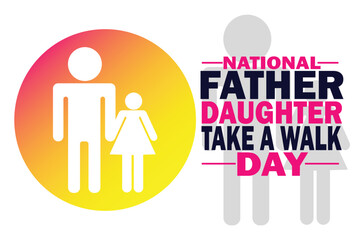 National Father Daughter Take A Walk Day Vector illustration. July 7. Holiday concept. Template for background, banner, card, poster with text inscription.