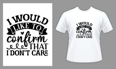 Attitude shirt with typography i would like to confirm that i don't care