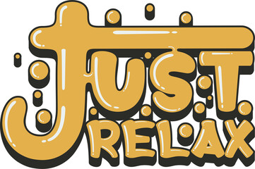 Just Relax, Motivational Typography Quote Design.