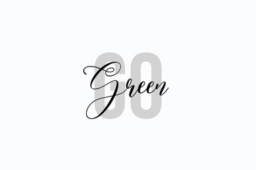 Simple modern typography design with text Go Green. Isolated on a white background in tones of grey color. Hand Lettering Quote. Aesthetic Calligraphy.