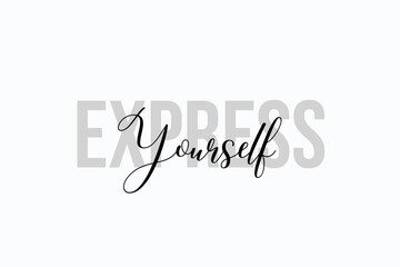 Simple modern typography design with text Express Yourself. Isolated on a white background in tones of grey color. Hand Lettering Quote. Aesthetic Calligraphy.