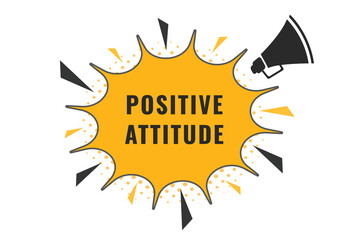 Positive Attitude Button. Speech Bubble, Banner Label Positive Attitude
