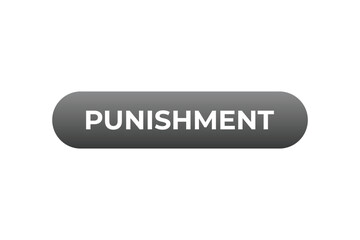 Punishment Button. Speech Bubble, Banner Label Punishment