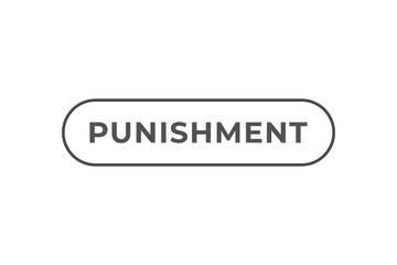 Punishment Button. Speech Bubble, Banner Label Punishment