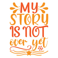My story is not over yet Funny fourth of July shirt print template, Independence Day, 4th Of July Shirt Design, American Flag, Men Women shirt, Freedom, Memorial Day 