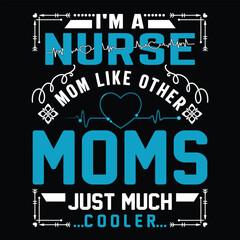 I'm a nurse mom like other moms just much cooler Happy mother's day shirt print template, Typography design for mother's day, mom life, mom boss, lady, woman, boss day, girl, birthday 