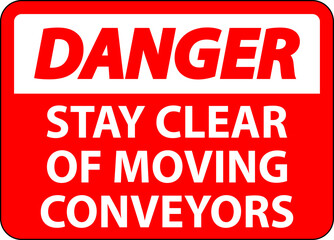 Danger Sign Moving Conveyors Stay Clear