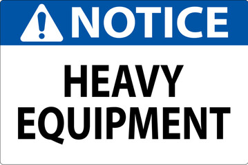 Notice Sign Heavy Equipment On White Background