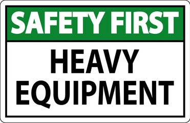 Safety First Sign Heavy Equipment On White Background