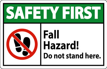 Safety First Sign Fall Hazard, Do Not Stand Here On White Background