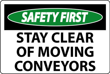 Obraz premium Safety First Sign Moving Conveyors Stay Clear
