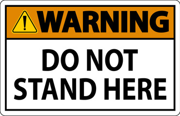 Obraz premium Warning Sign Do Not Stand Here On White Background