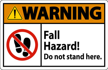 Warning Sign Fall Hazard, Do Not Stand Here On White Background