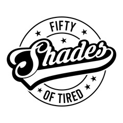 Fifty Shades Of Tired Svg