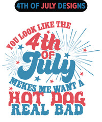 You look like the 4th of july  makes me want a hot dog Real Bad SVG Design,4th of July Bundle SVG, 4th of July shirt,t-shirt, 4th July svg, 4th July t-shirt design, 4th July party t-shirt