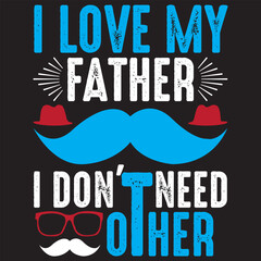 I love my father I don't need other, Vector file