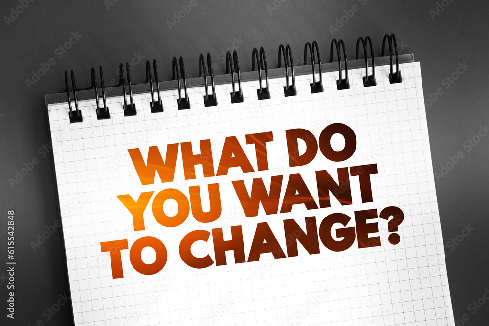 Poster what do you want to change question text quote on notepad, concept background