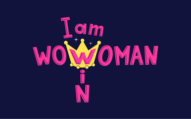 I am wow, win, woman. Feminist and girl power motivational slogan. The delight and admiration of being a woman. Women rights vector sticker