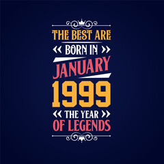 Best are born in January 1999. Born in January 1999 the legend Birthday