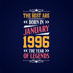 Best are born in January 1996. Born in January 1996 the legend Birthday