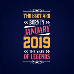 Fototapeta premium Best are born in January 2019. Born in January 2019 the legend Birthday