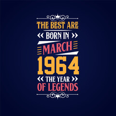 Best are born in March 1964. Born in March 1964 the legend Birthday