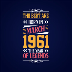 Fototapeta premium Best are born in March 1961. Born in March 1961 the legend Birthday