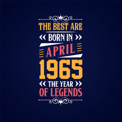 Best are born in April 1965. Born in April 1965 the legend Birthday