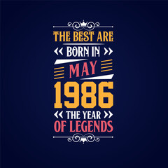 Best are born in May 1986. Born in May 1986 the legend Birthday