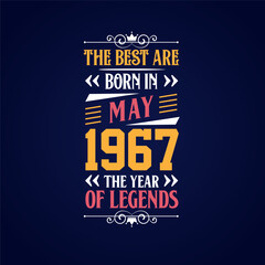 Best are born in May 1967. Born in May 1967 the legend Birthday