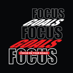 Stay focus on your goals stylish quotes motivated typography design vector illustration. t shirt clothing apparel and other uses