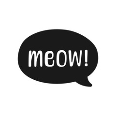 MEOW speech bubble silhouette. Meow text. Cute hand drawn quote. Cat sound hand lettering doodle phrase. Vector illustration for print on shirt, card, poster etc.