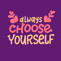 always choose yourself groovy quote for print design. Vector drawing. Vector illustration design. Psychedelic print. Positive motivational quote. Modern design. Vector art colorful design