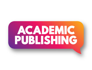 Academic Publishing is the subfield of publishing which distributes academic research and scholarship, text concept background