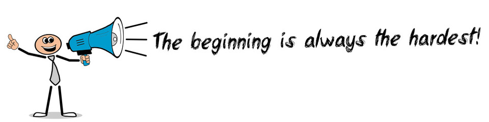 The beginning is always the hardest!