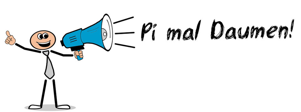Pi mal Daumen!