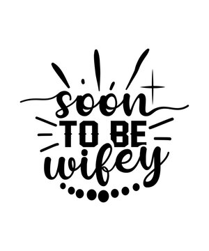 SOON to BE WIFEY svg design