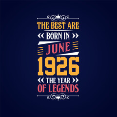 Best are born in June 1926. Born in June 1926 the legend Birthday